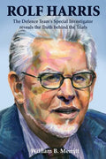 Rolf Harris: The Defence Team's Special Investigator reveals the Truth behind the Trials - Paperback