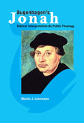 Bugenhagen's Jonah: Biblical Interpretation as Public Theology - Paperback