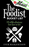 The Maui Foodist Bucket List (2023 Edition - discontinued): Maui's 100+ Must-Try Restaurants, Breweries, Farm-Tours, Wineries, and More! - Paperback