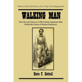 Walking Man: The Life and Times of a 19th Century Superstar Who Defied the Limits of Human Endurance - Paperback
