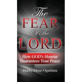The Fear Of The Lord: How God's Honour Guarantees Your Peace - Hardcover