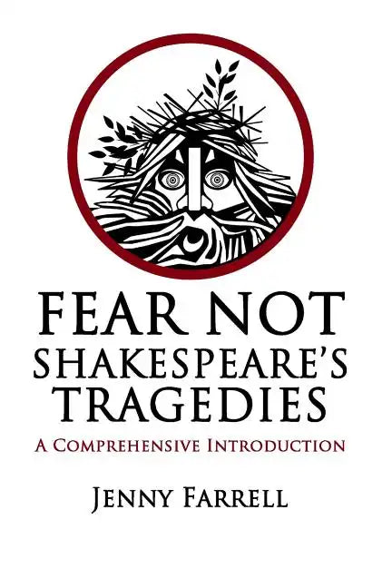Fear Not Shakespeare's Tragedies: A Comprehensive Introduction - Paperback