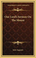 Our Lord's Sermon on the Mount - Hardcover
