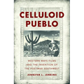 Celluloid Pueblo: Western Ways Films and the Invention of the Postwar Southwest - Paperback