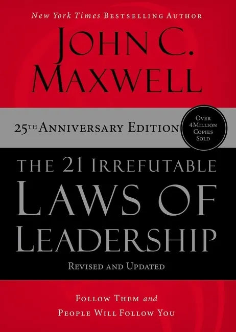 The 21 Irrefutable Laws of Leadership: Follow Them and People Will Follow You - Hardcover