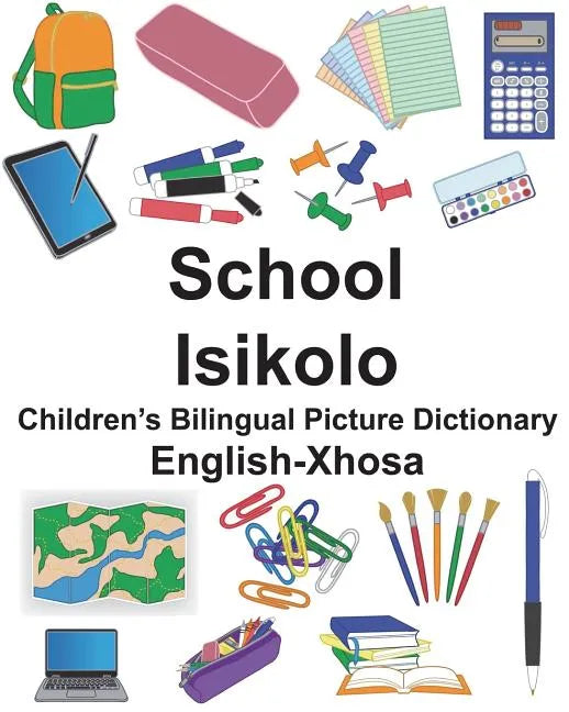 English-Xhosa School/Isikolo Children's Bilingual Picture Dictionary - Paperback