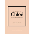 Little Book of Chloé: The Story of the Iconic Brand - Hardcover