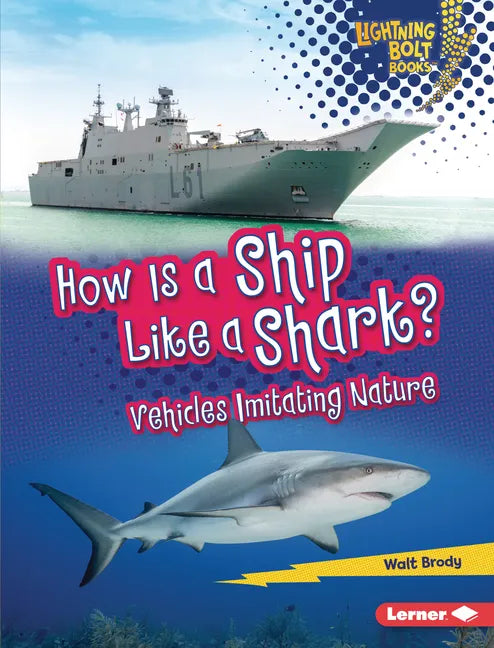 How Is a Ship Like a Shark?: Vehicles Imitating Nature - Library Binding