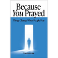 Because You Prayed: Things Change When People Pray - Paperback