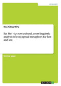 Eat Me! - A cross-cultural, cross-linguistic analysis of conceptual metaphors for lust and sex - Paperback