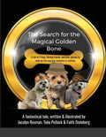 The Search for the Magical Golden Bone: A tale of 3 dogs, lifelong friends, and their journey to seek out the long-lost mysteries it contains - Paperback