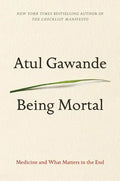 Being Mortal: Medicine and What Matters in the End - Paperback
