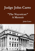 Judge John Carro - "The Nuyorican" - A Memoir - Hardcover