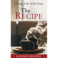 The Recipe: Living Life with Ease - Paperback