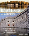Bastions on the Border: The Great Stone Forts at Rouses Point on Lake Champlain - Paperback