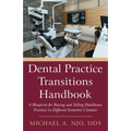 Dental Practice Transitions Handbook: A Blueprint for Buying and Selling Healthcare Practices in Different Economic Climates - Paperback