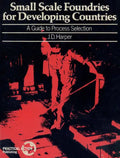 Small Scale Foundries for Developing Countries: A Guide to Process Selection - Paperback