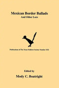Mexican Border Ballads: And Other Lore - Paperback