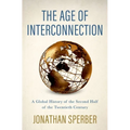 The Age of Interconnection: A Global History of the Second Half of the Twentieth Century - Hardcover