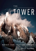 The Tower: A Chronicle of Climbing and Controversy on Cerro Torre - Hardcover