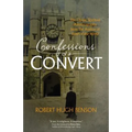 Confessions of a Convert: The Classic Spiritual Autobiography from the Author of Lord of the World - Paperback