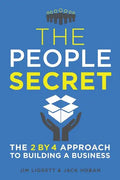 The People Secret: The 2 by 4 Approach to Building a Business - Paperback