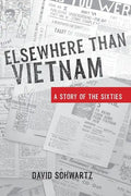 Elsewhere Than Vietnam: A Story of the Sixties - Paperback