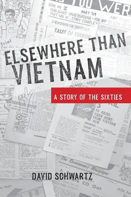 Elsewhere Than Vietnam: A Story of the Sixties - Paperback