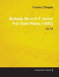 Ballade No.4 in F Minor by Frèdèric Chopin for Solo Piano (1843) Op.52 - Paperback