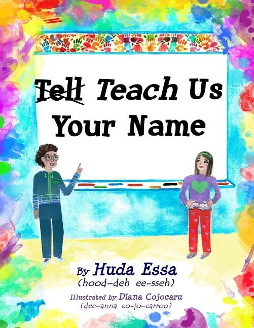 Teach Us Your Name: Empowering Children to Teach Others to Pronounce their Names Correctly - Paperback