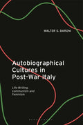Autobiographical Cultures in Post-War Italy: Life-Writing, Communism and Feminism - Paperback