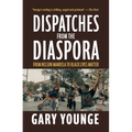 Dispatches from the Diaspora: From Nelson Mandela to Black Lives Matter - Paperback