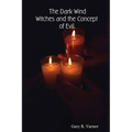 The Dark Wind: Witches and the Concept of Evil - Paperback