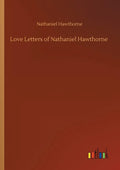 Love Letters of Nathaniel Hawthorne - Paperback