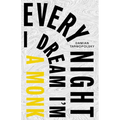 Every Night I Dream I'm a Monk, Every Night I Dream I'm a Monster - Paperback