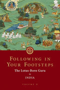 Following in Your Footsteps, Volume II: The Lotus-Born Guru in India - Paperback