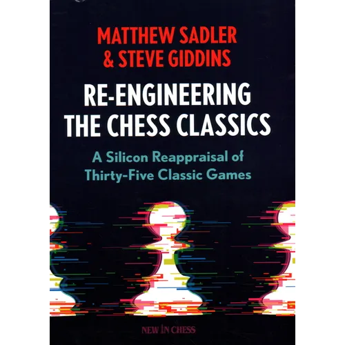 Re-Engineering the Classics: A Silicon Reappraisal of Thirty-Five Classic Games - Paperback