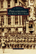 Philadelphia: The World War I Years - Hardcover