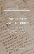 The Trinity and the Bible: How All Scripture Testifies to One God in Three Persons - Hardcover