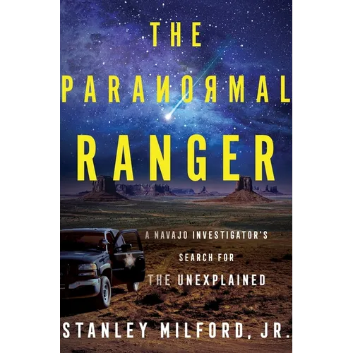 The Paranormal Ranger: A Navajo Investigator's Search for the Unexplained - Hardcover