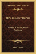 How to Draw Horses: Horses in Action, Horse Anatomy - Paperback