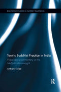 Tantric Buddhist Practice in India: Vilāsavajra's Commentary on the Mañjuśrī-Nāmasaṃgīti - Paperback