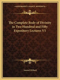 The Complete Body of Divinity in Two Hundred and Fifty Expository Lectures V1 - Paperback