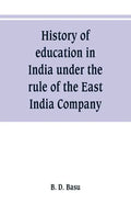 History of education in India under the rule of the East India Company - Paperback