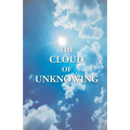 The Cloud Of Unknowing: A Book Of Contemplation The Which Is Called The Cloud Of Unknowing, In The Which A Soul Is Oned With God - Paperback