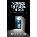 The Mirror, The Window, The Door: The Hopeful Romantic - Paperback