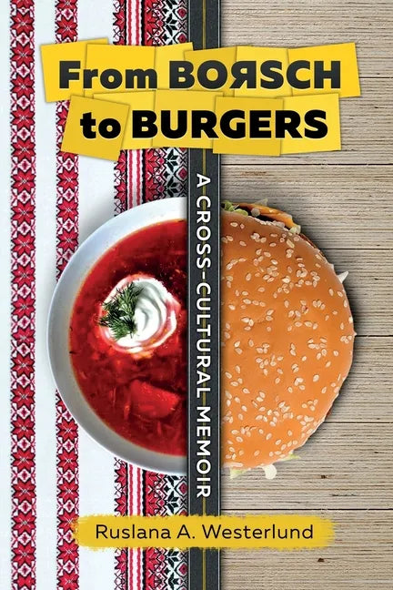 From Borsch to Burgers: A Cross-Cultural Memoir - Paperback