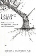 Falling Chips: A Deconstruction of the Single-Bullet Theory of the JFK Assasination - Paperback