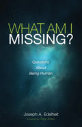 What Am I Missing?: Questions about Being Human - Paperback