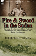 Fire and Sword in the Sudan: Personal Recollections of Both Fighting and Serving the Mahdists During the Later 19th Century - Paperback